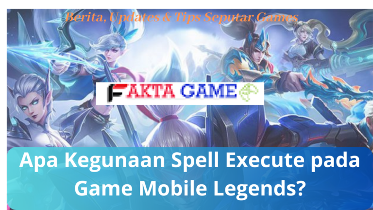 Apa Kegunaan Spell Execute pada Game Mobile Legends