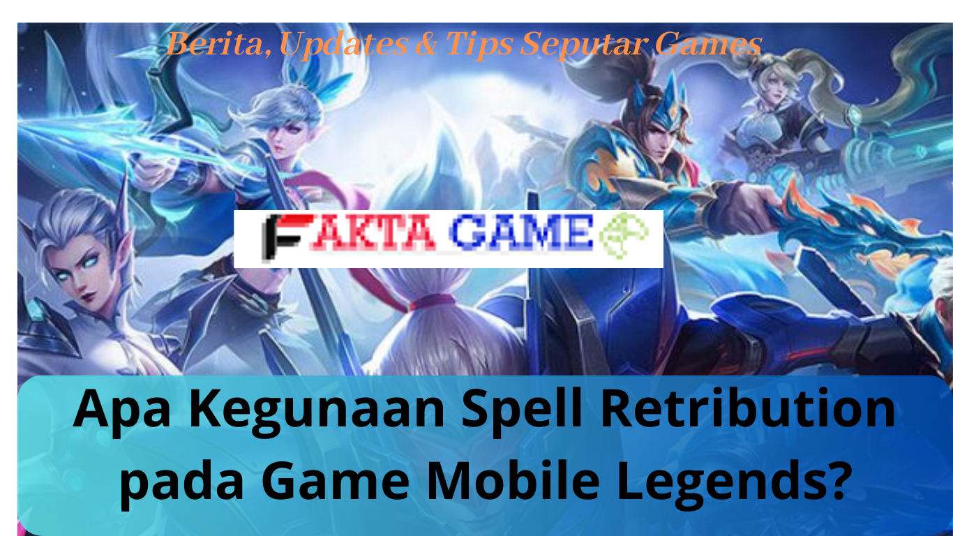 Apa Kegunaan Spell Retribution pada Game Mobile Legends
