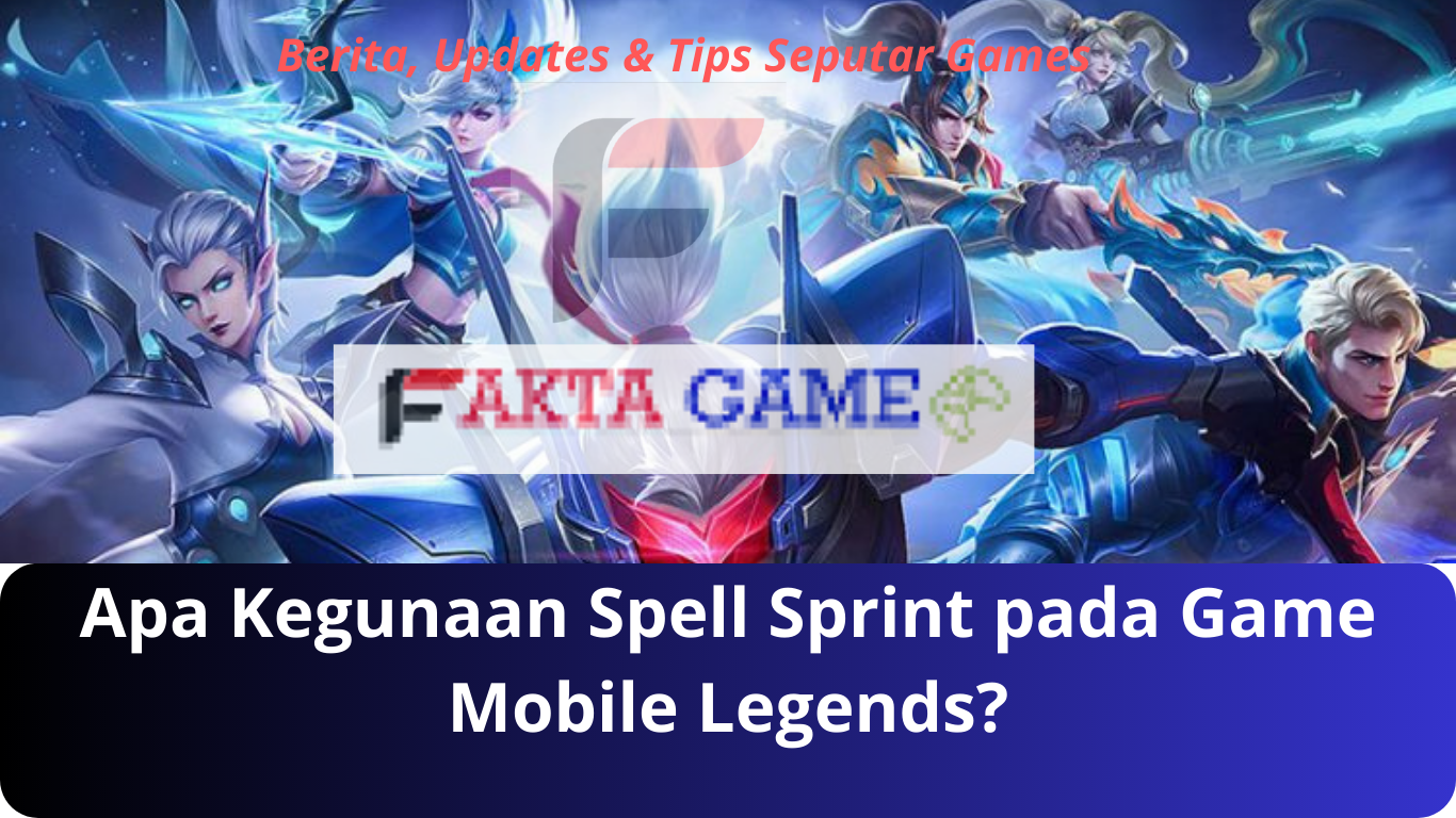 Apa Kegunaan Spell Sprint pada Game Mobile Legends