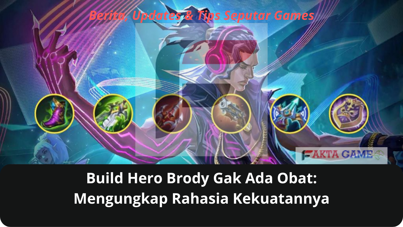 Build Hero Brody Gak Ada Obat Mengungkap Rahasia Kekuatannya