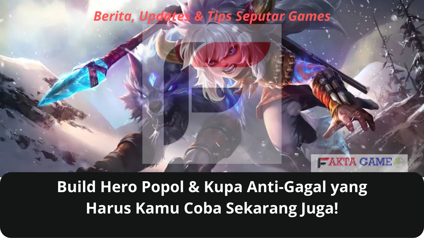 Build Hero Popol & Kupa Anti-Gagal yang Harus Kamu Coba Sekarang Juga!