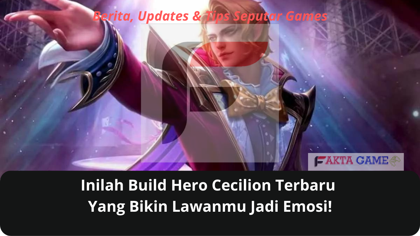 Inilah Build Hero Cecilion Terbaru Yang Bikin Lawanmu Jadi Emosi!