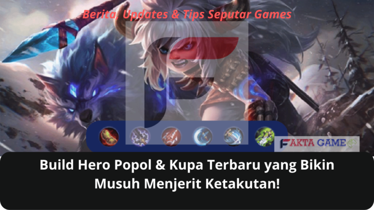 Inilah Build Hero Popol & Kupa Terbaru yang Bikin Musuh Menjerit Ketakutan!