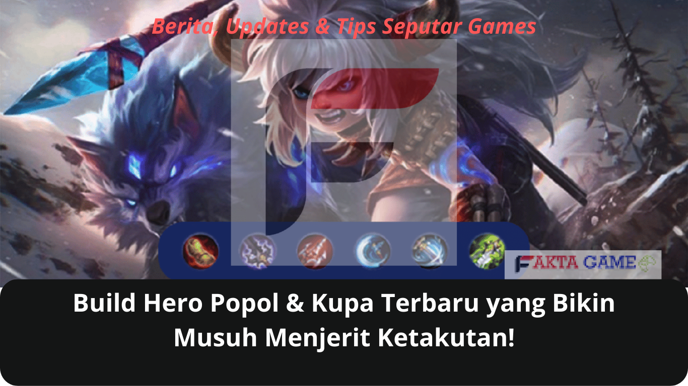 Inilah Build Hero Popol & Kupa Terbaru yang Bikin Musuh Menjerit Ketakutan!