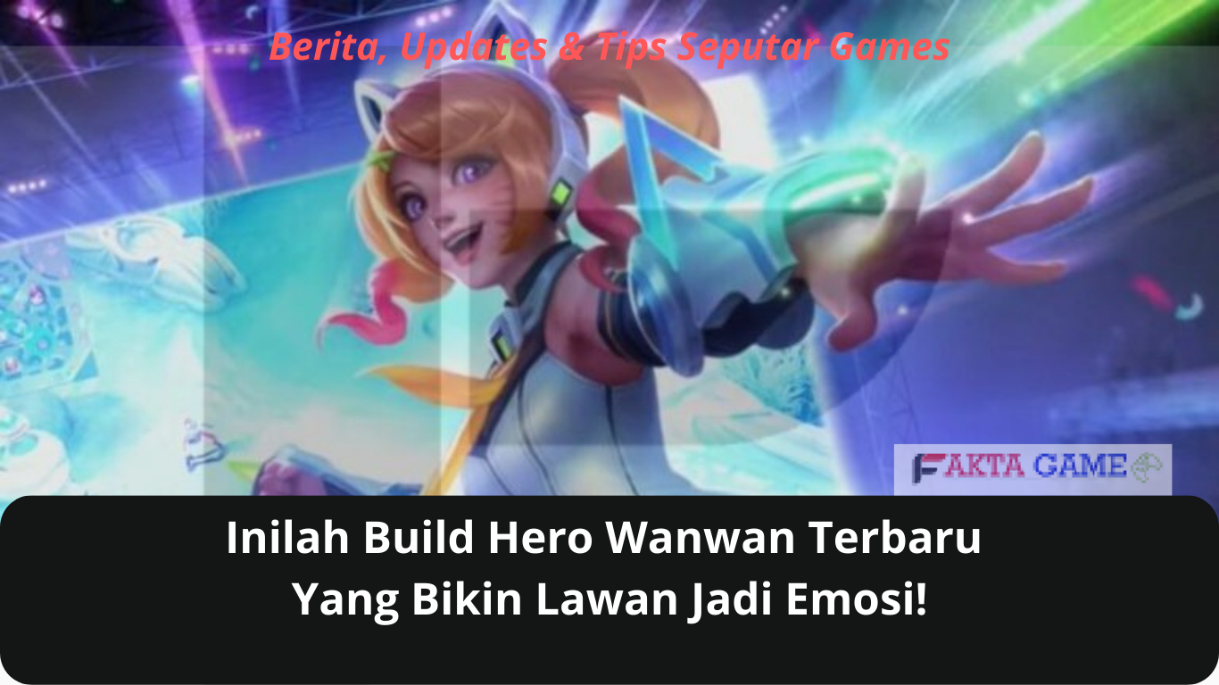 Inilah Build Hero Wanwan Terbaru Yang Bikin Lawan Jadi Emosi!